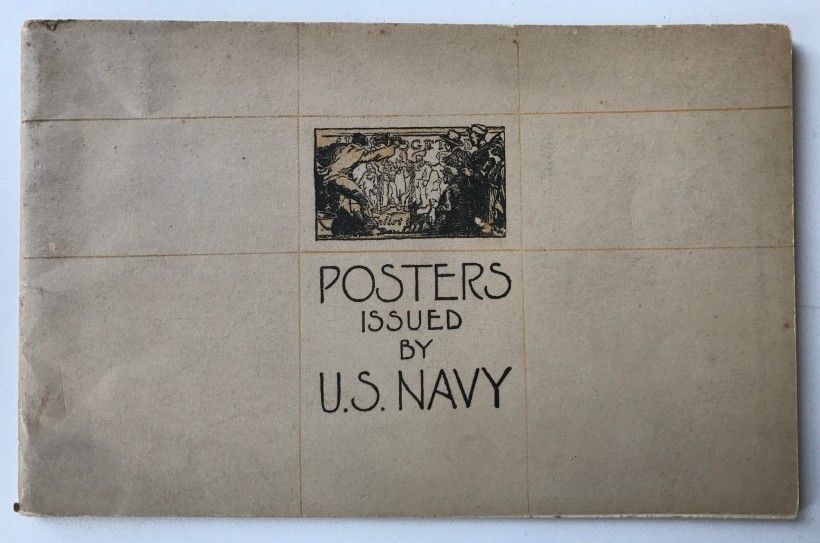 Recruiting Posters Issued by the U. S. Navy Since the Declaration of War Published by the U S. Navy Recruiting Bureau, 1918 Walter and Leonore Annenberg Research Center, Brandywine River Museum of Art