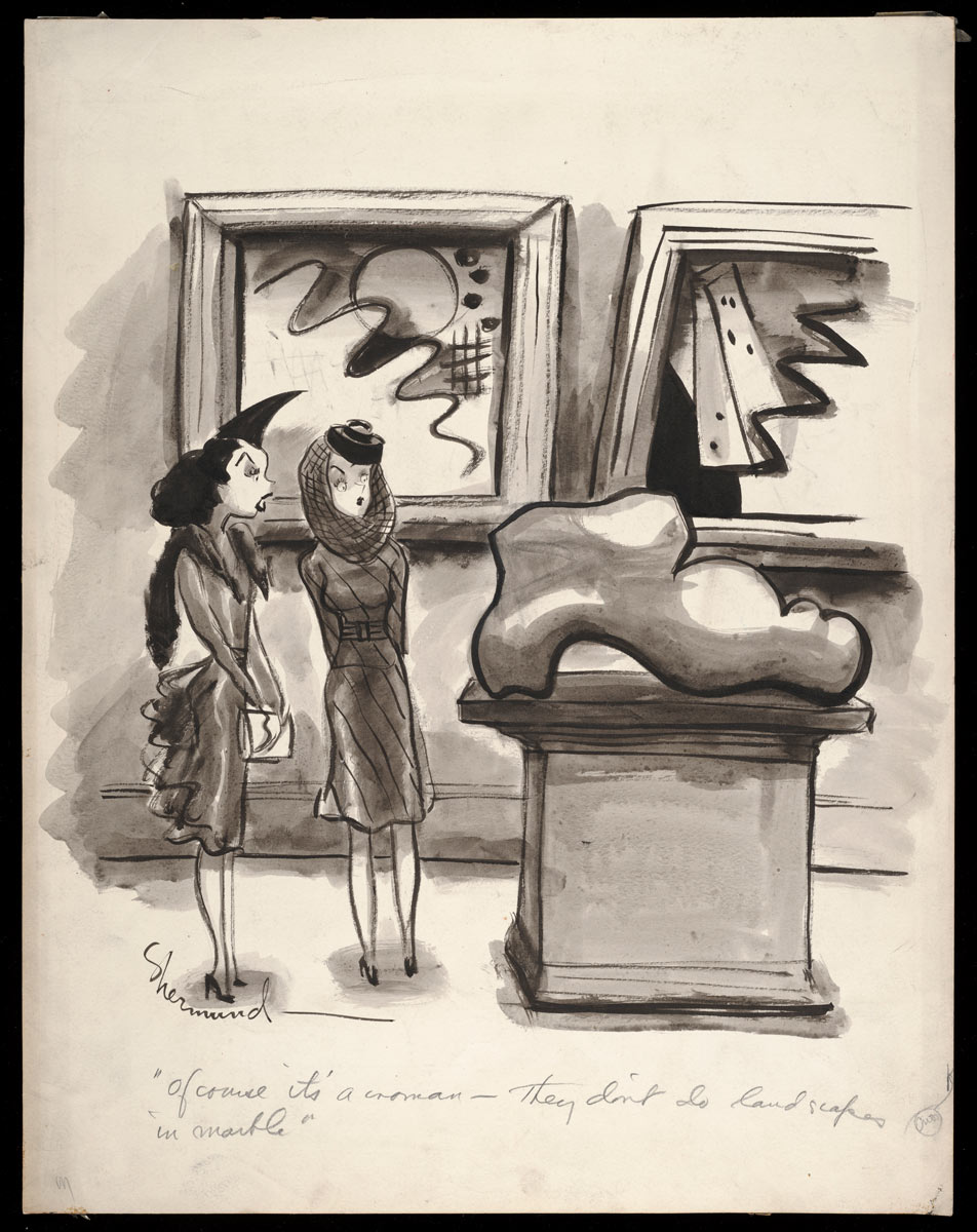 "Sure it's a woman. They don't make landscapes out of marble." The New Yorker. October 28, 1939. International Museum of Cartoon Art Collection and Records, The Ohio State University Billy Ireland Cartoon Library & Museum.