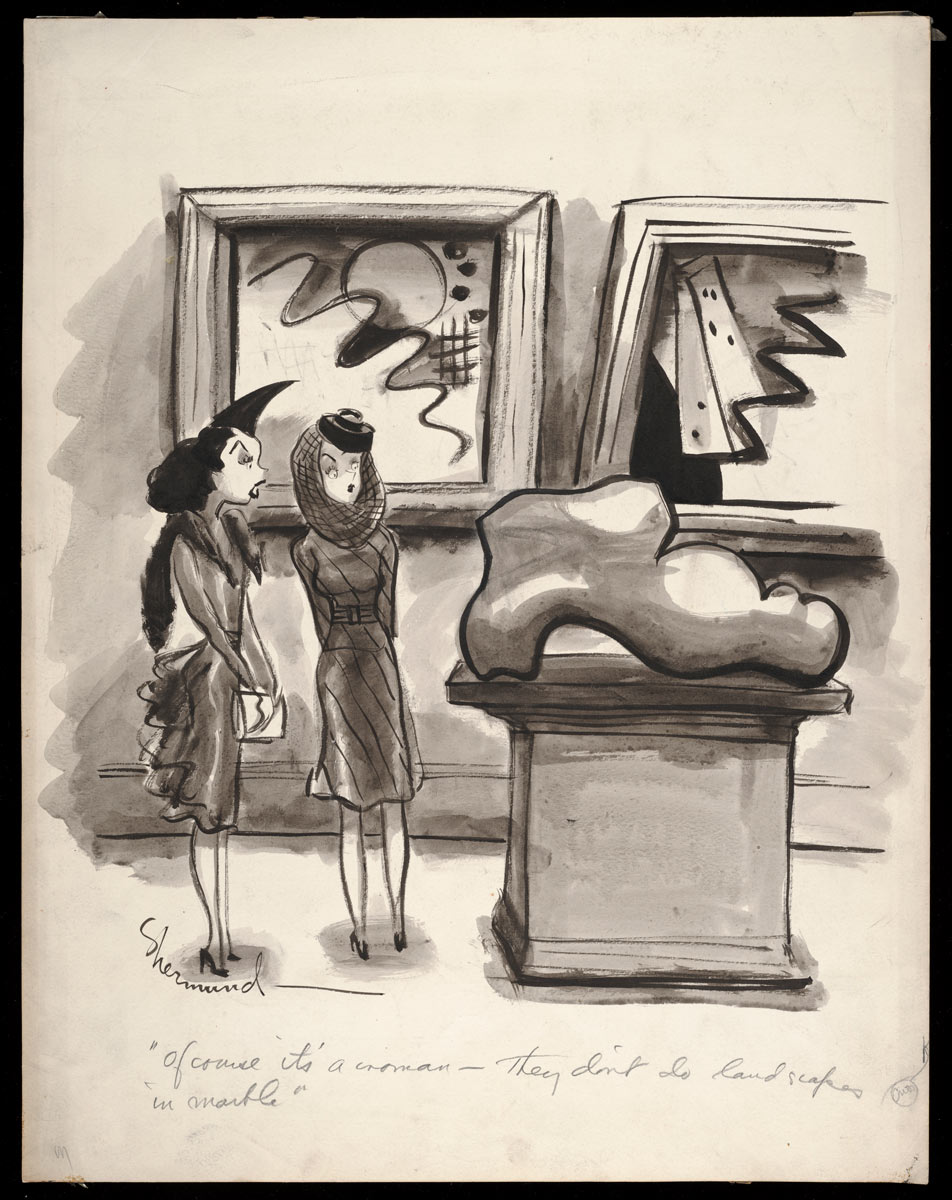 "Sure it's a woman. They don't make landscapes out of marble." The New Yorker. October 28, 1939. International Museum of Cartoon Art Collection and Records, The Ohio State University Billy Ireland Cartoon Library & Museum.