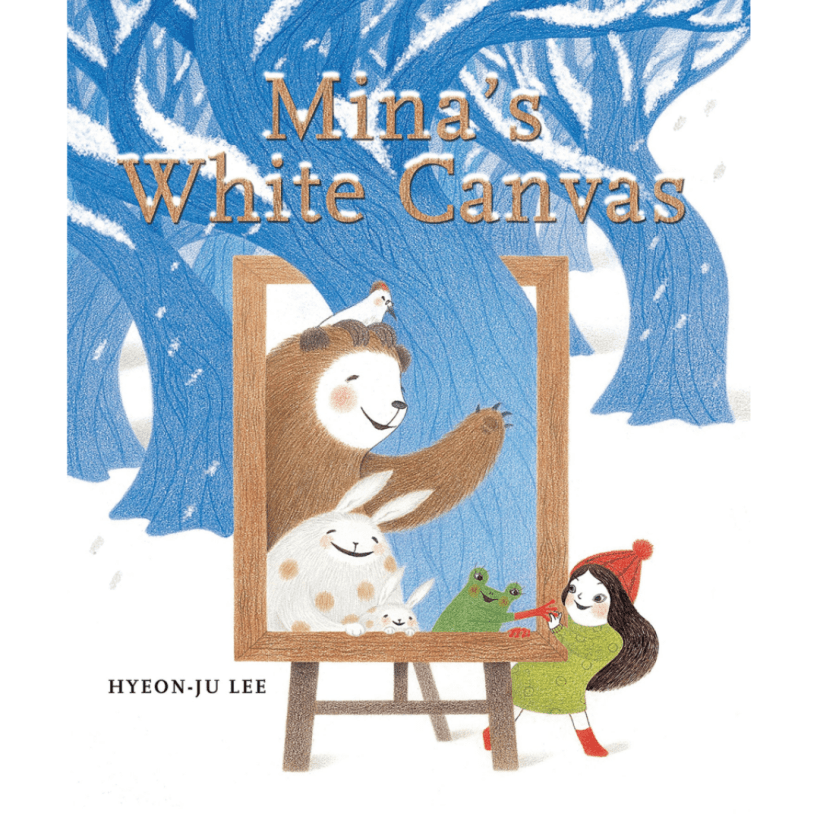 A book cover with blue wine trees lining the background, in the foreground a small girl pants in the snow on a brown easel depicting a group of three friendly animals, brown text on top of the blue trees reads "Mina's White Canvas" with black text in the snow reading "Hyeon-Ju Lee".