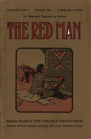 The March 1911 issue of "The Red Man", a magazine published by the Indigenous American faculty and students of the Carlisle Industrial Indian School in Carlisle, Pennsylvania, where Angel De Cora taught art.